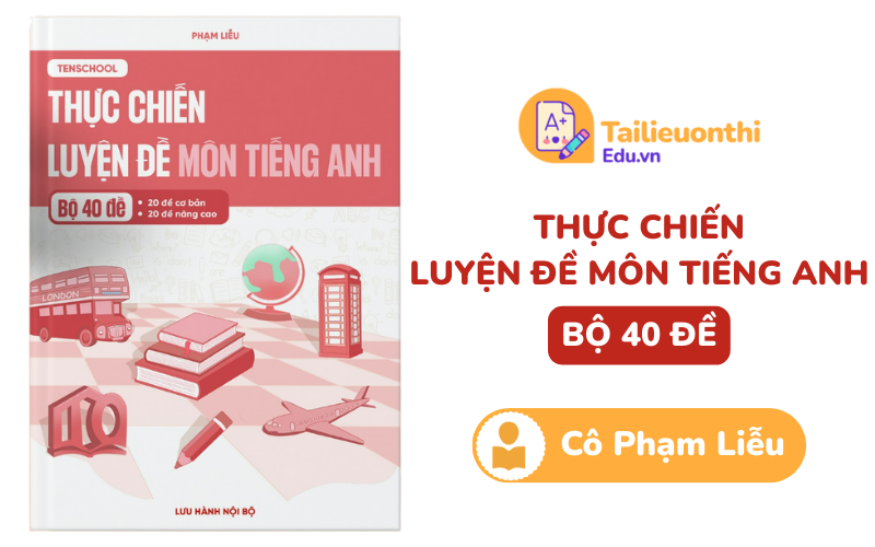 Thực chiến luyện đề môn Tiếng Anh bộ 40 đề Cô Phạm Liễu PDF